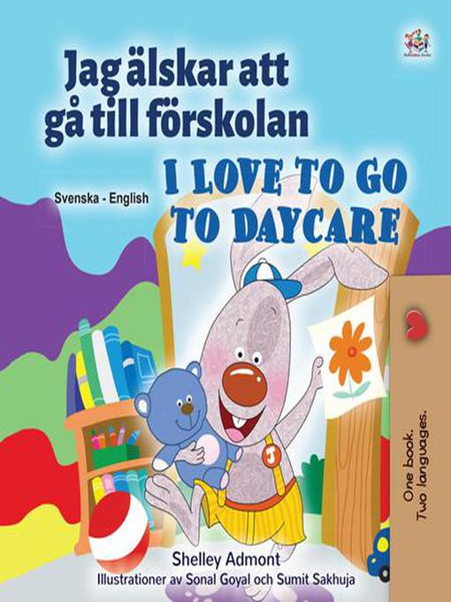 Title details for Jag älskar att gå till förskolan I Love to Go to Daycare by Shelley Admont - Available